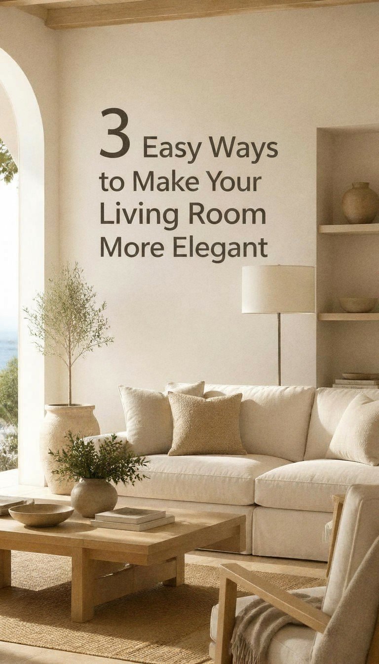 3 Simple Ways to Elevate Your Living Room